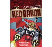 The Red Baron: The Graphic History of Richthofen's Flying Circus and the Air War in WWI (Zenith Graphic Histories)