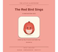 The Red Bird Sings: A Read-and-Draw Story (The Little Illustrator, Book 3)