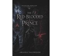 The Red-Blooded Prince: A Dark Royal Romantasy of Forbidden Love, Hidden Bloodlines, Ancient Witness Magic, Political Intrigue, a Forgotten Princess, ... Dangerous Claim: 2 (The Hollow Crown War)
