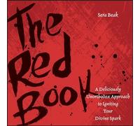 The Red Book : A Deliciously Unorthodox Approach to Igniting Your Divine Spark