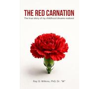 The Red Carnation: The true story of my childhood dreams realized
