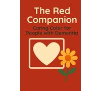 The Red Companion: A Book That Walks Beside You: A gentle guide for early stage dementia, helping you overcome challenges when memories feel uncertain