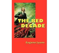 The Red Decade: The Classic Work on Communism in America During the Thirties