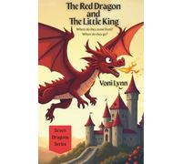 The Red Dragon and the Little King: Where do they come from? Where do they go? (Seven Dragons Series)