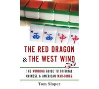 The Red Dragon And The West Wind: The Winning Guide to Official Chinese And American Mah-Jongg