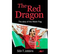 The Red Dragon - Story of the Welsh Flag