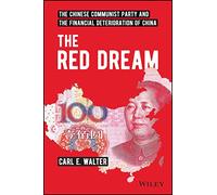 The Red Dream: The Chinese Communist Party and the Financial Deterioration of China