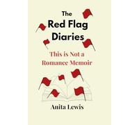 The Red Flag Diaries: This is Not a Romance Memoir
