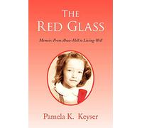 The Red Glass: From Abuse-Hell to Living-Well