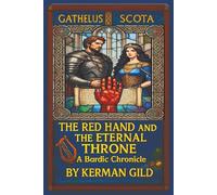 The Red Hand and the Eternal Throne: A Bardic Chronicle (The Stone and the Sceptre)