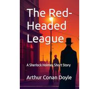 The Red-Headed League: A Sherlock Holmes Short Story