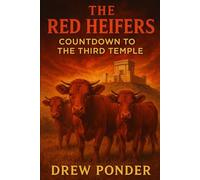 The Red Heifers: Countdown to the Third Temple: 9 (Antichrist & Apocalypse)