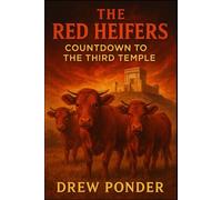 The Red Heifers: Countdown to the Third Temple (Antichrist & Apocalypse)