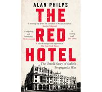 The Red Hotel : The Untold Story of Stalin’s Disinformation War