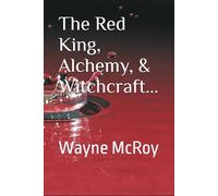 The Red King, Alchemy, & Witchcraft... (ATR Transcripts Series)