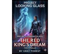 The Red King's Dream: Book 3 of Project Looking glass