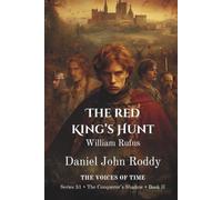 The Red King's Hunt: William Rufus (A Voices of Time Novel) (Series 31: The Conqueror's Shadow)