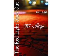 The Red Light Goes Out: PART ONE: THE SETUP: 1