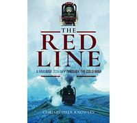 The Red Line: A Railway Journey Through the Cold War