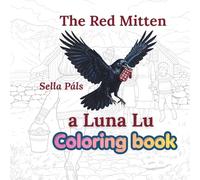 The Red Mitten Coloring Book: Luna Lu the Icelandic Raven Companion Edition