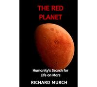 THE RED PLANET: Humanity's Search for Life on Mars