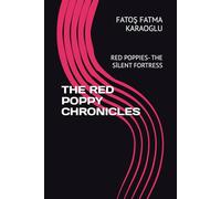 THE RED POPPY CHRONICLES: RED POPPIES- THE SİLENT FORTRESS