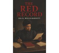 The Red Record: Lynching Statistics, False Accusations, and America’s Record of Racial Terror