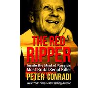 The Red Ripper: Inside the Mind of Russia's Most Brutal Serial Killer