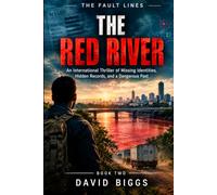 THE RED RIVER: An International Thriller of Missing Identities, Hidden Records, and a Dangerous Past (THE FAULT LINES: The world doesn’t break all at once.)