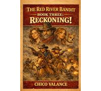 The Red River Bandit Book Three : Reckoning!