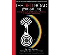 The Red Road (Čhaŋkú Lúta): Linking Diversity and Inclusion Initiatives to Indigenous Worldview (Counter-Hegemonic Democracy and Social Change)