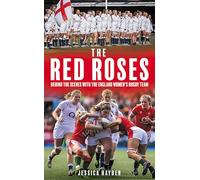 The Red Roses : Behind the Scenes with the England Women's Rugby Team