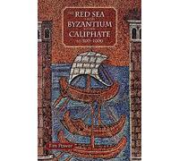 The Red Sea from Byzantium to the Caliphate: AD 500-1000