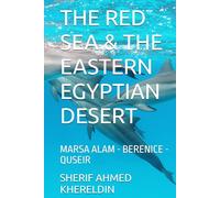 THE RED SEA & THE EASTERN EGYPTIAN DESERT: MARSA ALAM - BERENICE - QUSEIR (LE GUIDE SK)