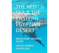 THE RED SEA & THE EASTERN EGYPTIAN DESERT: MARSA ALAM - BERENICE - QUSEIR (LE GUIDE SK)