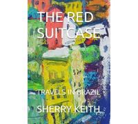 THE RED SUITCASE: TRAVELS IN BRAZIL