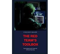 The Red Team's Toolbox: Techniques and Tools for Ethical Hacking