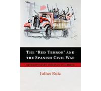 The 'Red Terror' and the Spanish Civil War: Revolutionary Violence In Madrid