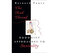 The Red Thread: Buddhist Approaches to Sexuality: 1 (Buddhisms: A Princeton University Press Series)