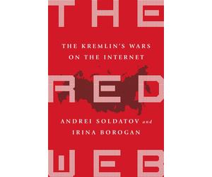 The Red Web : The Kremlin's Wars on the Internet