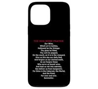 The Red Wine Prayer - Funny Cabernet & Merlot Lover Parody Case for iPhone 13 Pro Max