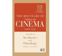 The Red Years of Cahiers du cinéma (1968-1973): Volume II, Aesthetics and Ontology