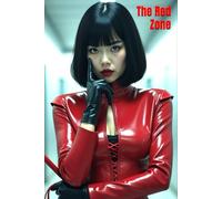 The Red Zone: A FemDom BDSM Story of Latex Domination, Chastity, Piss Play, Face-Sitting, Rubber Slavery & Total Erotic Control