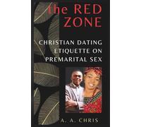 THE RED ZONE: CHRISTIAN DATING ETIQUETTE ON PREMARITAL SEX