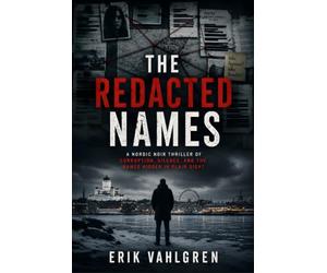The Redacted Names: A Nordic Noir Thriller of Corruption, Silence, and the Names Hidden in Plain Sight