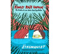 The Reddest Rose Unfurls : The Death of Love Under Late Capitalism