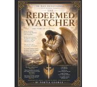 The Redeemed Watcher: The Story of Sariel: Redeemed By Grace, Called To Serve, Sent With Love