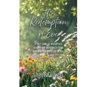 The Redemption of Eve: A True Story of Redemption, Healing, and Divine Encounters Through the Courts of Heaven