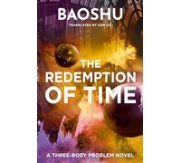 The Redemption of Time: 4 (A Three-Body Problem Novel)