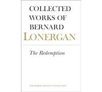The Redemption: Volume 9 (Collected Works of Bernard Lonergan)
